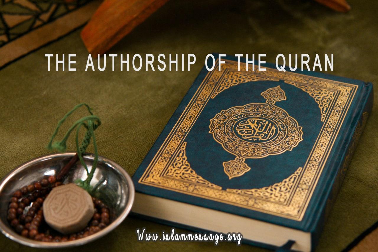 THE AUTHORSHIP OF THE QURAN 