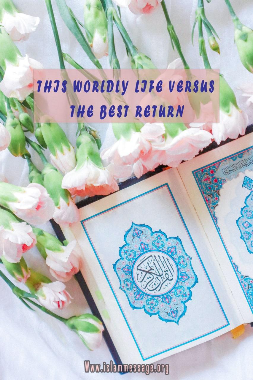 THIS WORLDLY LIFE VERSUS THE BEST RETURN 