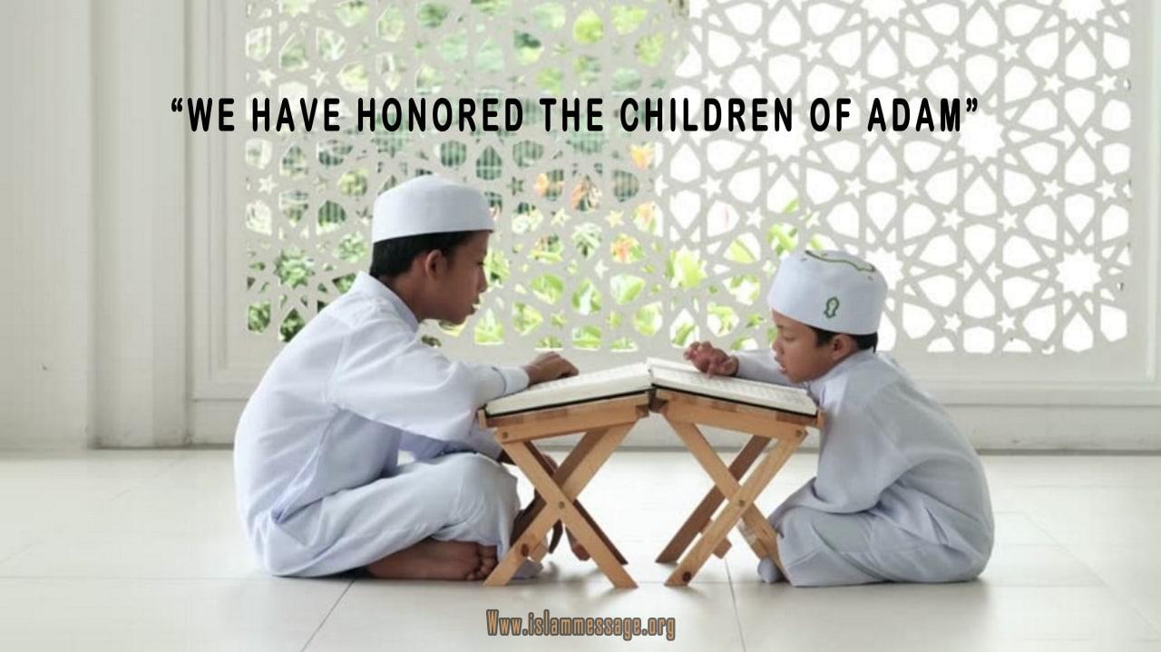 “WE HAVE HONORED THE CHILDREN OF ADAM”