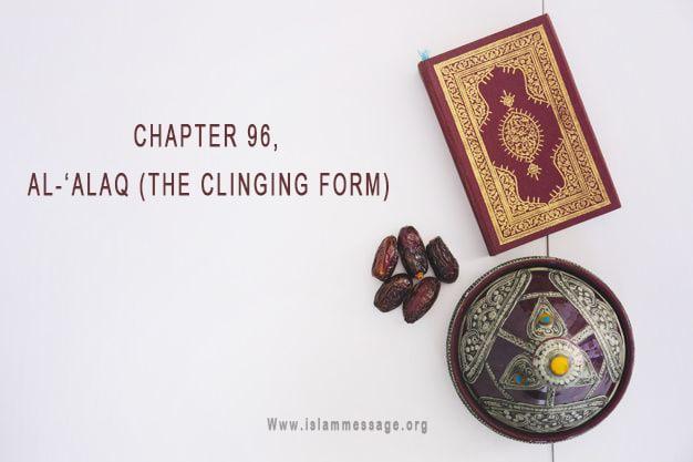 CHAPTER 96, AL-‘ALAQ (THE CLINGING FORM)