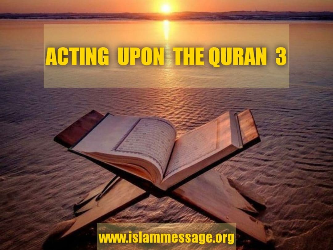 Acting upon the Quran 3