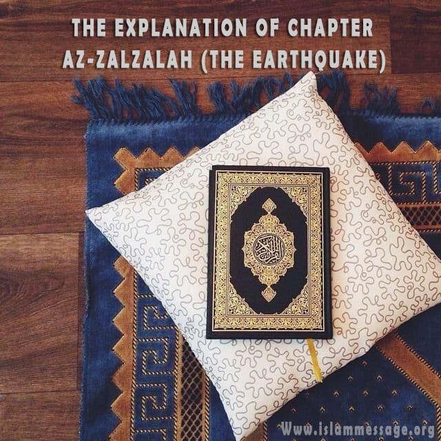 The explanation of Chapter Az-Zalzalah (The Earthquake)