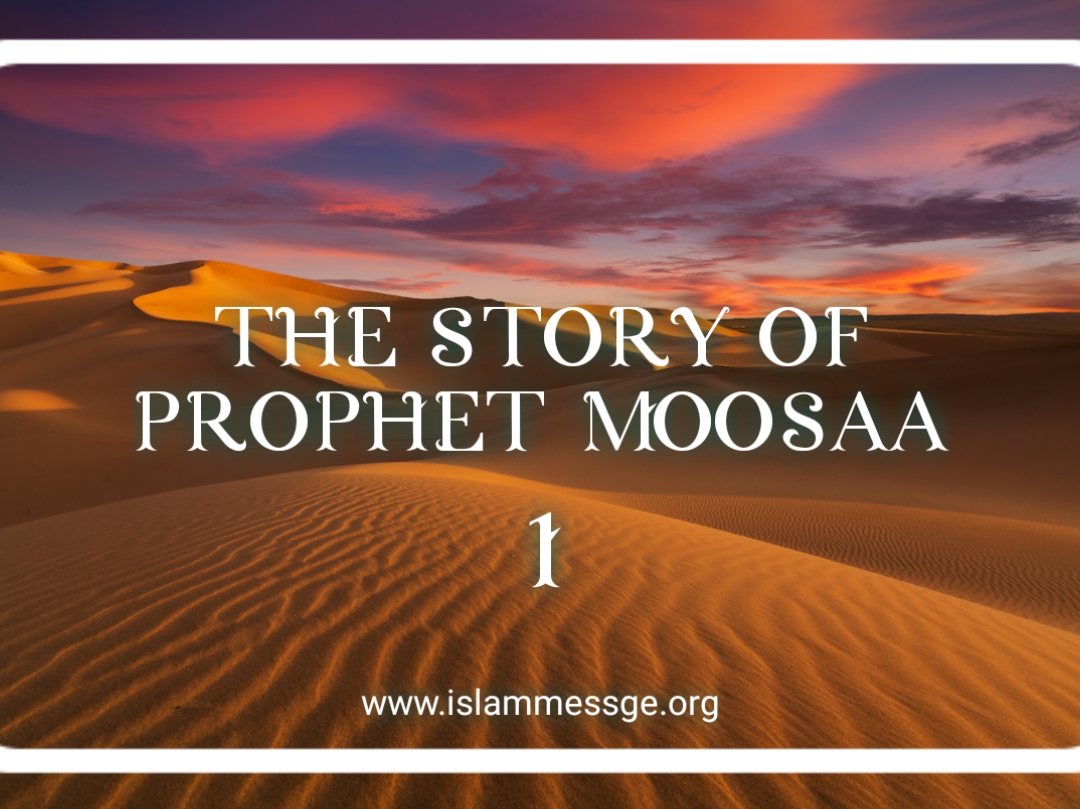 The story of Prophet Moosaa 1