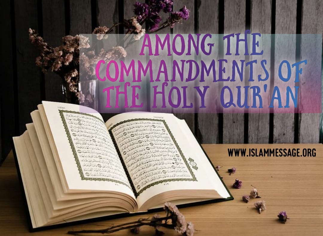 Among the Commandments of the Holy Qur'an