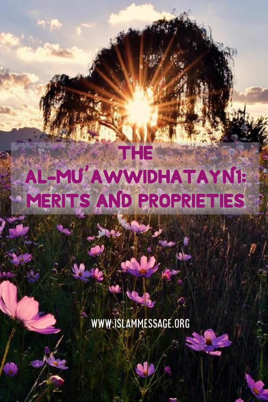 The Al-Mu’awwidhatayn1: Merits and Proprieties