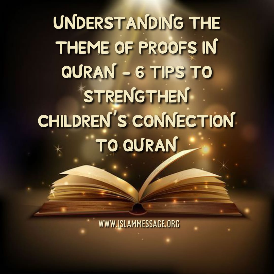 Understanding the Theme of Proofs in Quran - 6 Tips to Strengthen Children’s Connection to Quran