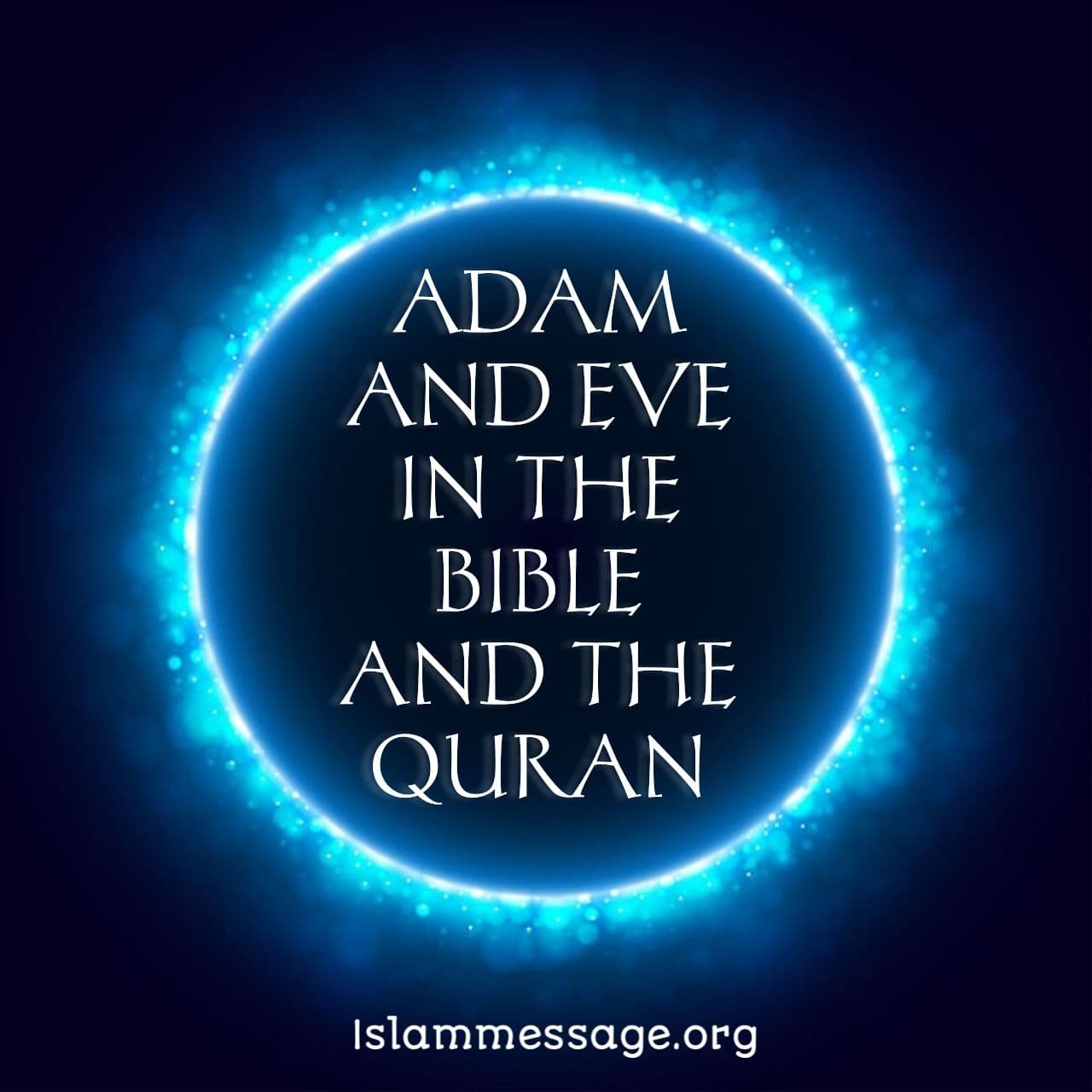 Adam and Eve in the Bible and the Quran