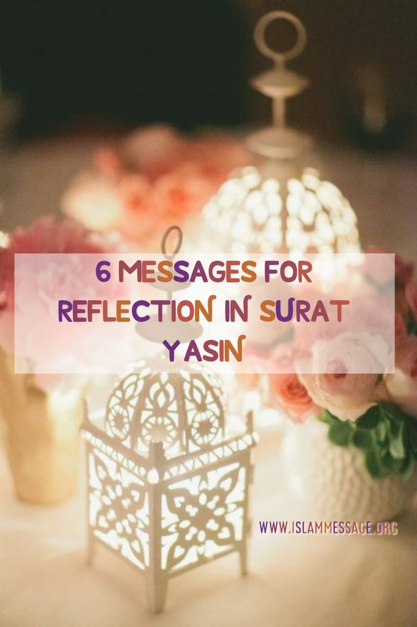 6 Messages for Reflection in Surat Yasin