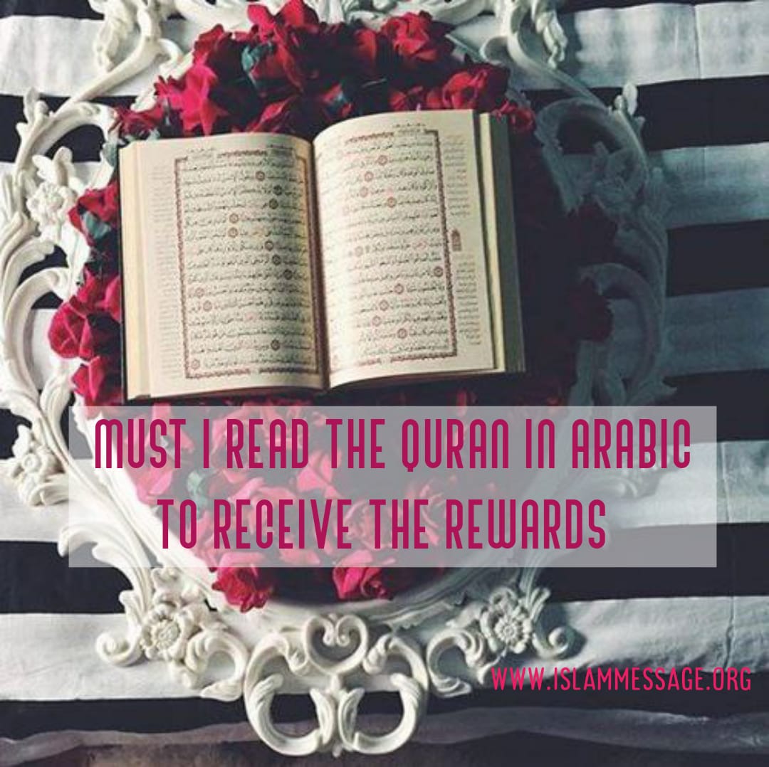 Must I Read The Quran in Arabic to Receive the Rewards?