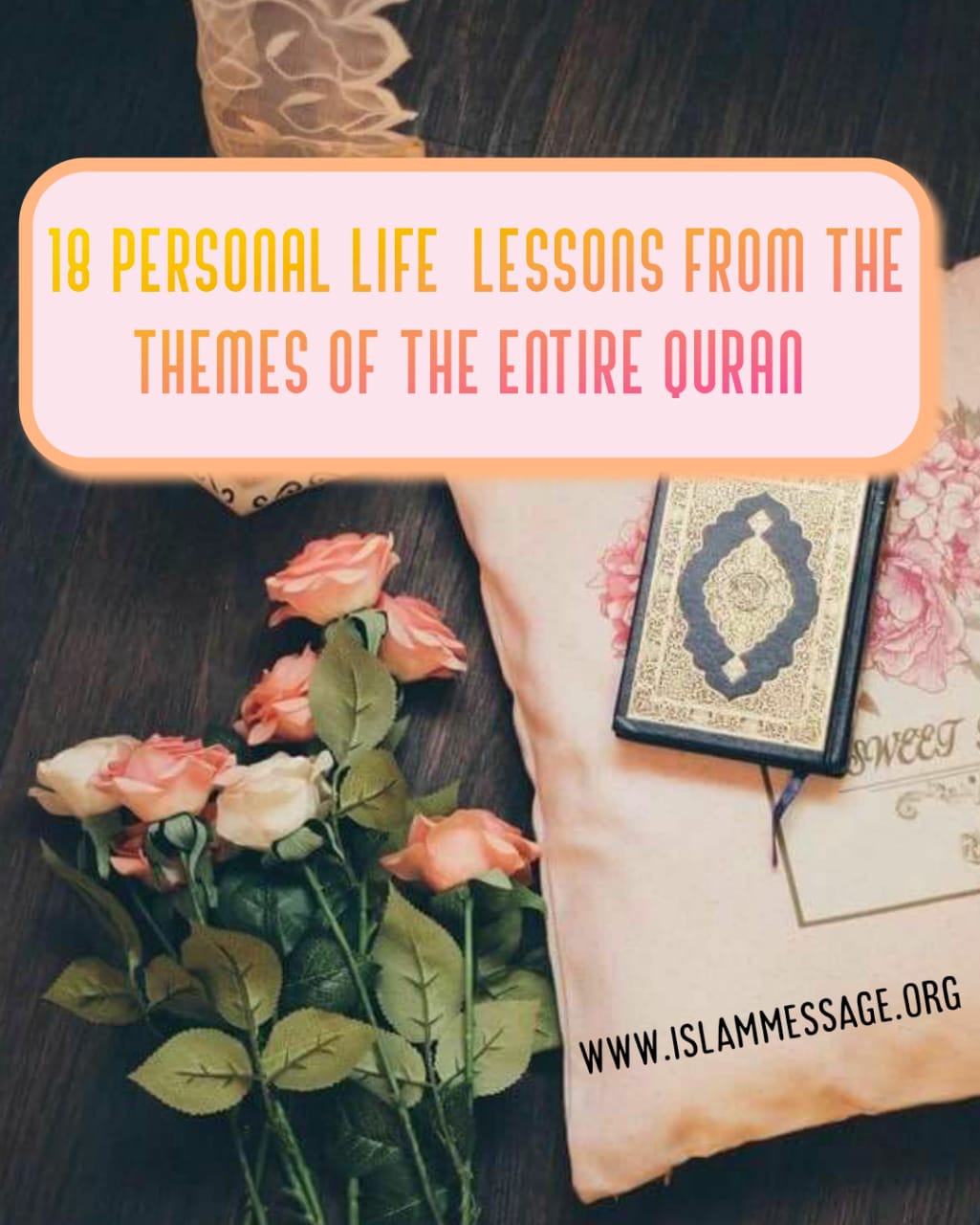 18 Personal Life-Lessons From the Themes of the Entire Quran!