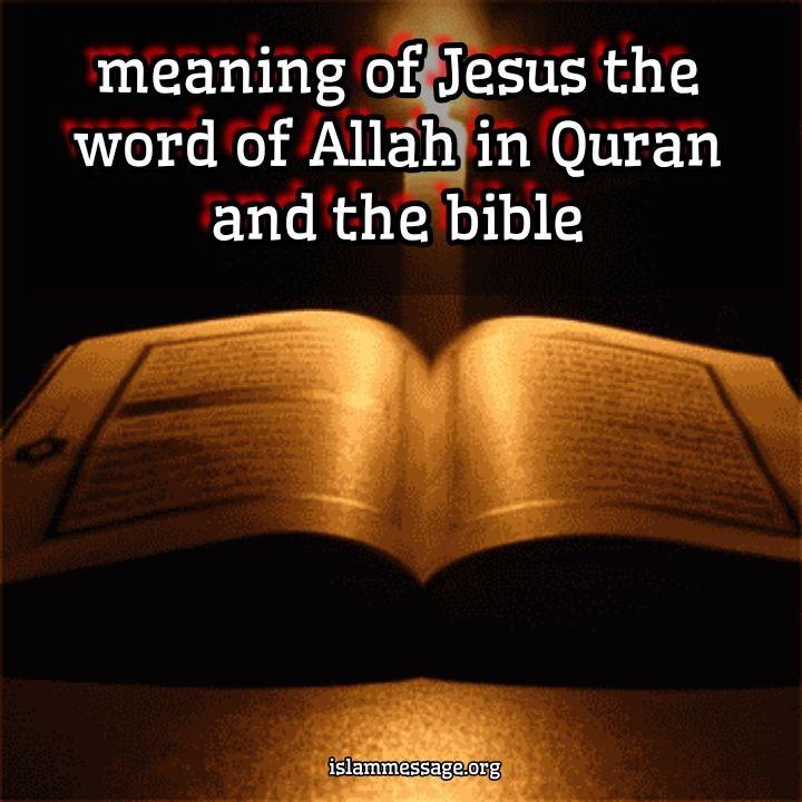 meaning of Jesus the word of Allah in Quran and the bible 