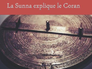 La Sunna explique le Coran
